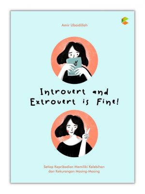 Introvert and Extrovert is Fine! Setiap kepribadian memiliki kelebihan dan kekurangan masing-masing