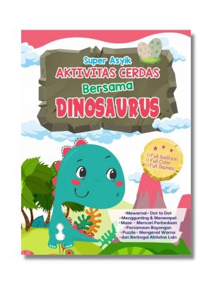 AKTIVITAS CERDAS BERSAMA DINOSAURUS: SUPER ASYIK