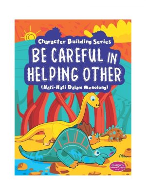 BUKU ANAK/BE CAREFUL IN HELPING OTHER : HATI-HATI DALAM MENO
