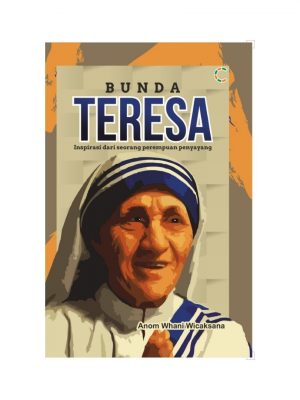 BUNDA TERESA : INSPIRASI DARI SEORANG PEREMPUAN PE