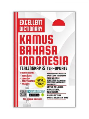 KAMUS BAHASA INDONESIA : EXCELLENT DICTIONARY