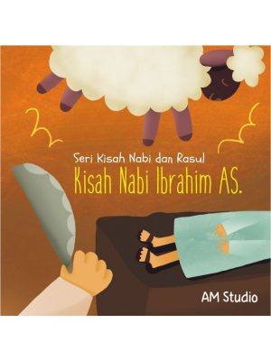 KISAH NABI IBRAHIM A.S: SERI KISAH NABI & RASUL