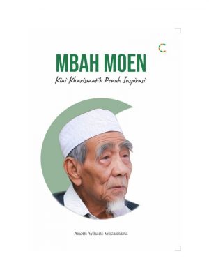 MBAH MOEN: KIAI KHARISMATIK PENUH INSPIRASI