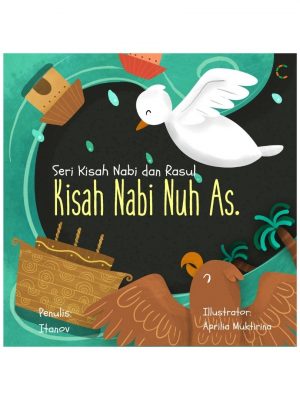 KISAH NABI NUH A.S: SERI KISAH NABI & RASUL