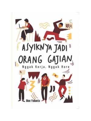 ASYIKNYA JADI ORANG GAJIAN: NGGAK KERJA NGGAK HORE