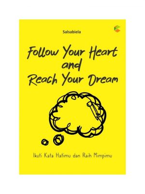 FOLLOW YOUR HEART AND REACH YOUR DREAM