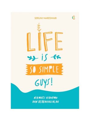 LIFE IS SO SIMPLE GUYS!