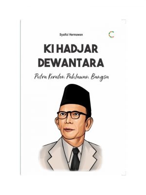 KI HADJAR DEWANTARA: PUTRA KERATON PAHLAWAN BANGSA