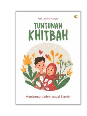 Buku Self Imrovement : TUNTUNAN KHITBAH; menjemput jodoh sesuai syariat