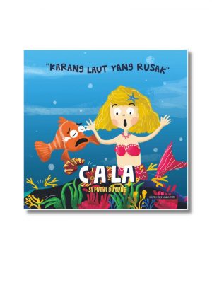 BUKU ANAK – CALA SI PUTRI DUYUNG : KARANG LAUT YANG RUSAK