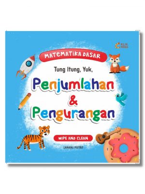 BUKU ANAK – Matematika Dasar Tung Itung, Yuk Penjumlahan & Pengurangan