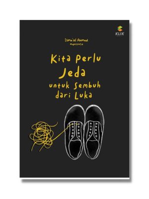 Buku Self Improvement :Kita Perlu Jeda untuk Sembuh dari Luka