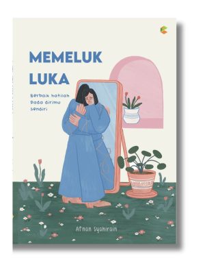 Buku Self Improvement : Memeluk Luka