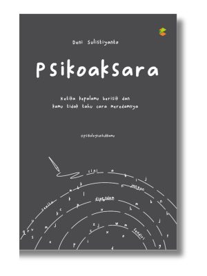 Psikoaksara: Ketika kepalamu berisik dan kamu tidak tahu cara meredamnya
