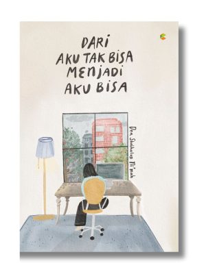 Dari Aku Tak Bisa Menjadi Aku Bisa
