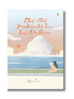 Hal-Hal yang Belum Kita Terima Ketika Kita Dewasa