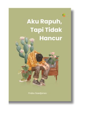 Aku Rapuh tapi Tidak Hancur