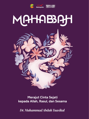 Mahabbah: Merajut Cinta Sejati kepada Allah, Rasul, dan Sesama