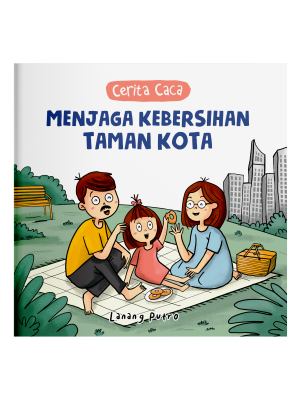 Cerita Caca: Menjaga Kebersihan Taman Kota