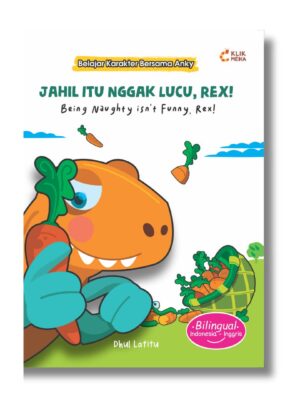 Jahil Itu Nggak Lucu, Rex! (Being Naughty isn’t Funny, Rex!)