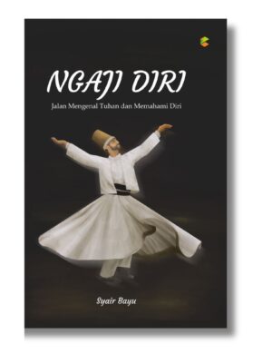 Ngaji Diri: Jalan Mengenal Tuhan dan Memahami Diri