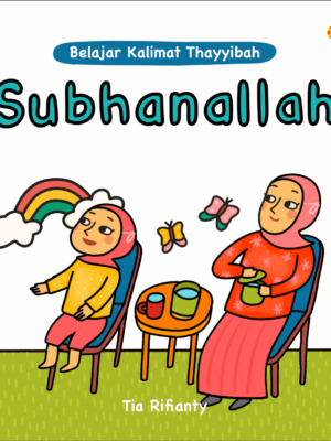 Belajar Kalimat Thayyibah: Subhanallah