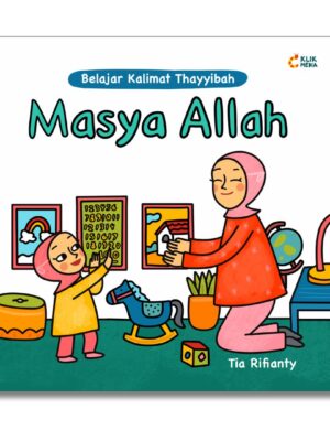 Belajar Kalimat Thayyibah: Masya Allah