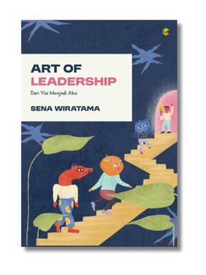 Art of Leadership: Dari Visi Menjadi Aksi