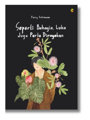 Seperti Bahagia, Luka Juga Perlu Dirayakan