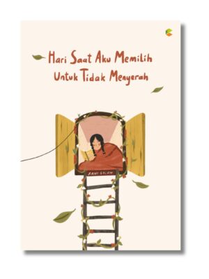 Hari Saat Aku Memilih untuk Tidak Menyerah