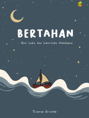 Bertahan: Dari Luka dan Lika-Liku Kehidupan