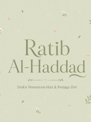 Ratib Al-Haddad: Dzikir Penentram Hati & Penjaga Diri