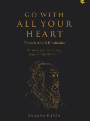 Go With All Your Heart: Petuah Abadi Konfusius