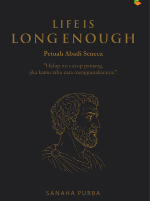 Life is Long Enough: Petuah Abadi Seneca