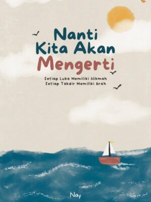 Nanti Kita Akan Mengerti